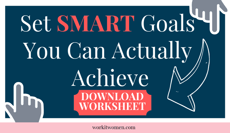 set smart goals you can actually achieve by work it women