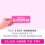 Free 5 day kindness challenges to transform your workplace by work it women and kirianne suriano