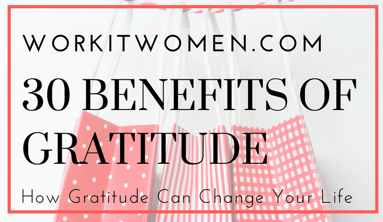 The Top Benefits of Gratitude You Didn’t Know About: How Gratitude Can Change Your Life